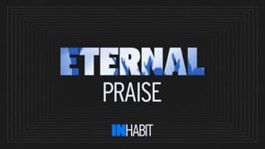 Eternal Praise | INHABIT | Pastor Ron Channell