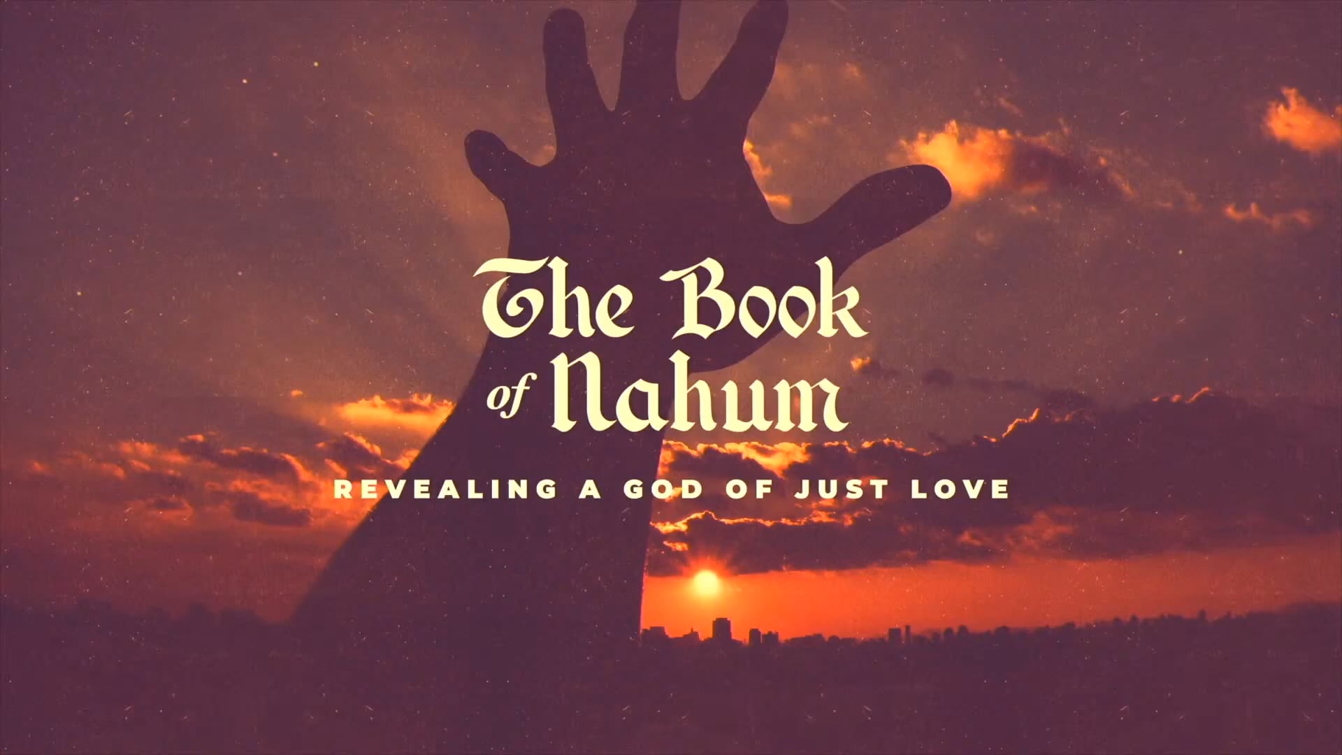Book of Nahum: Revealing a God of Just Love | 8-4-24