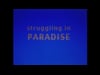 Struggling in Paradise
