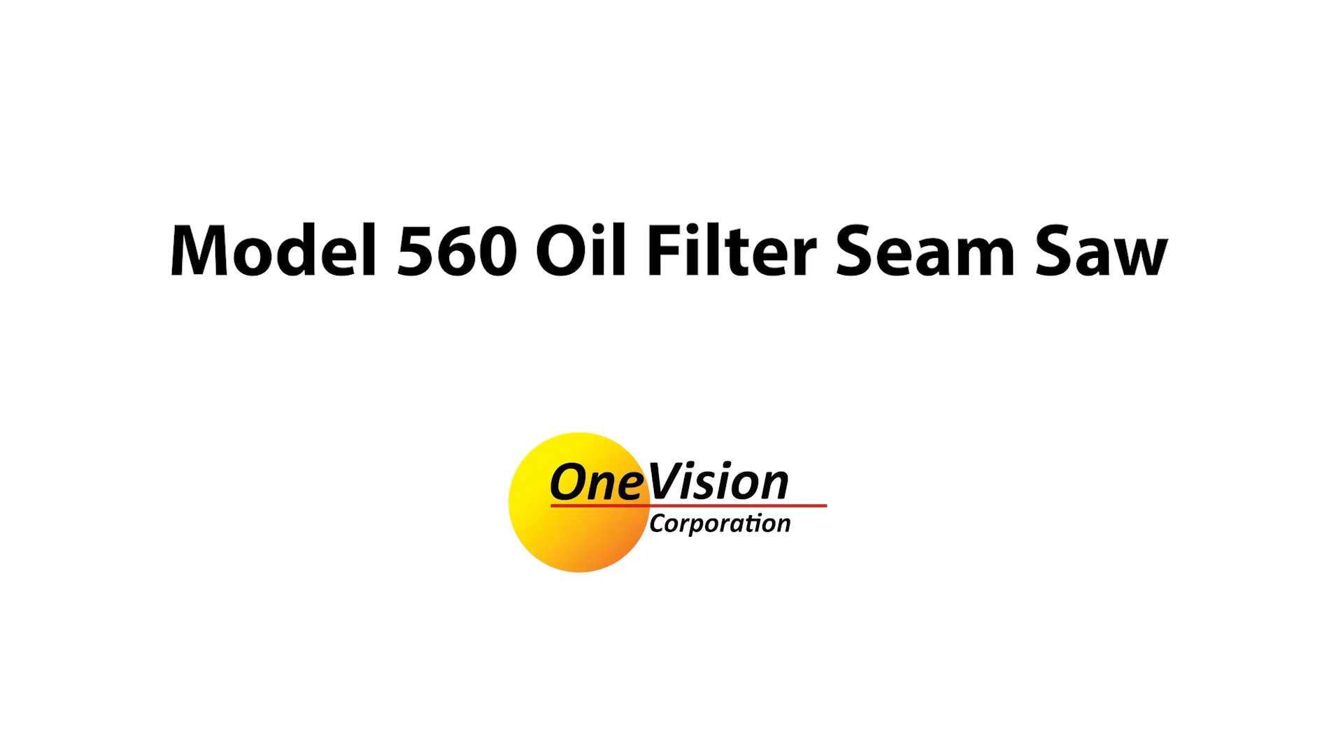 Oil Filter Seam Saw - OneVision Corporation