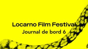 77ᵉ Festival de Locarno: journal de bord 6