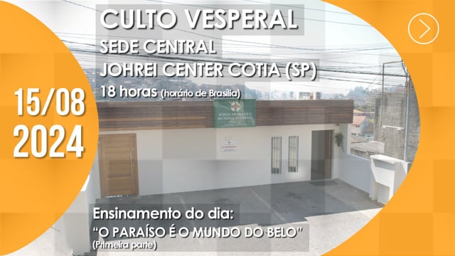 Capa do vídeo “Culto Vesperal | Johrei Center Cotia (SP) - 15/08/2024”