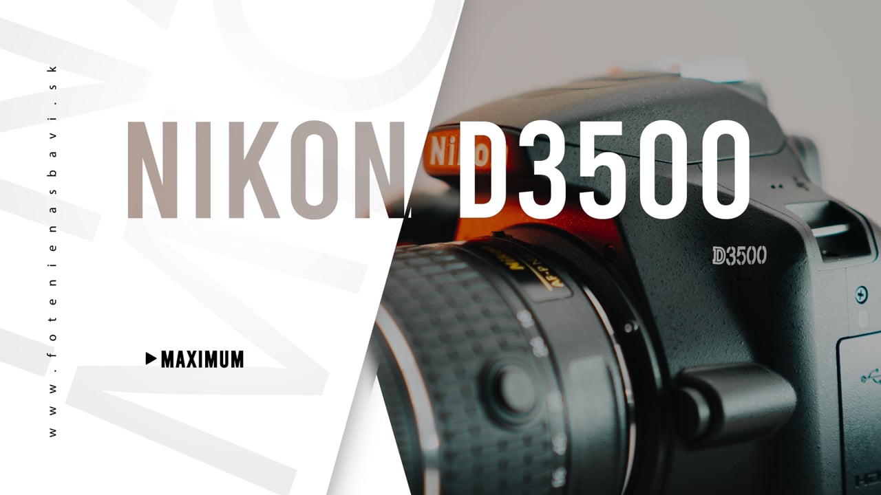 Nastavujeme NIKON D3500 na maximum | foto