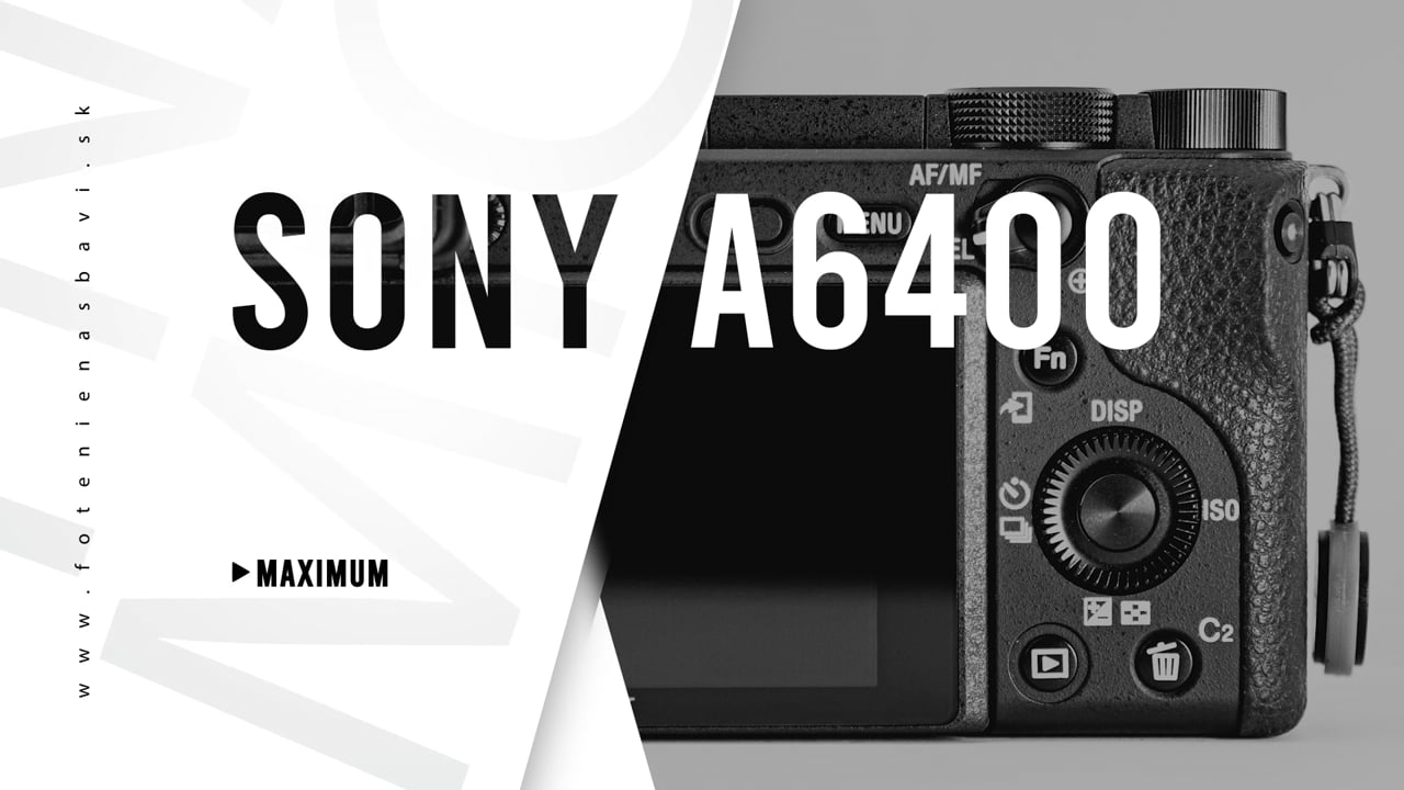 Nastavujeme SONY A6400 na maximum | foto