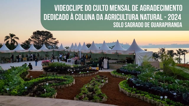 Capa do vídeo “Videoclipe do Culto Mensal de Agradecimento dedicado à Coluna da Agricultura Natural - 2024 | SSG”