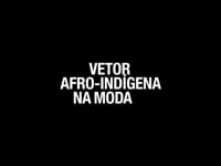 VAMO (Vetor Afro-Indígena na Moda) - 2020 - Carme