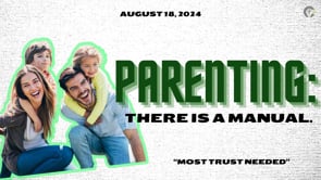 08/18/24 - PARENTING - MOST TRUST NEEDED - REV. DARREN HOOK