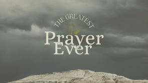 The Greatest Prayer Ever // August 18th 2024