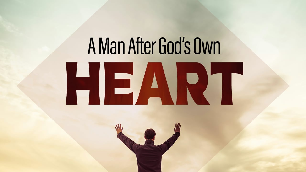 A Man After God’s Own Heart – Week 1