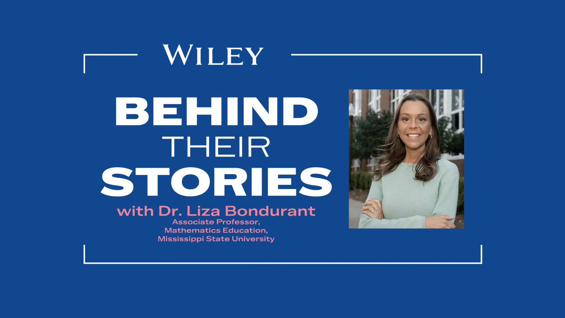 WILEY Behind Their Stories with Dr. Liza Bondurant