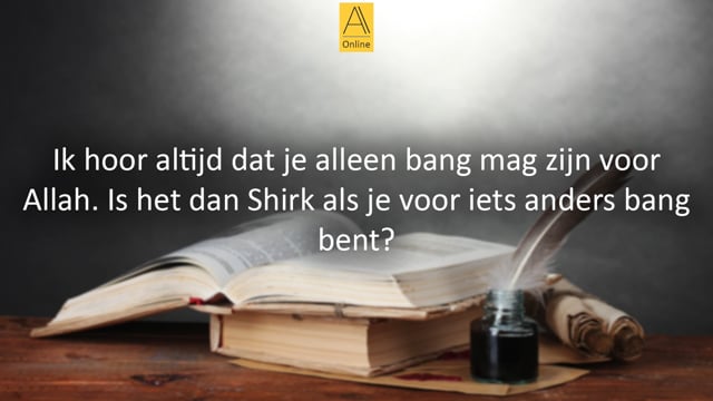 Is het Shirk als je bang bent voor iemand