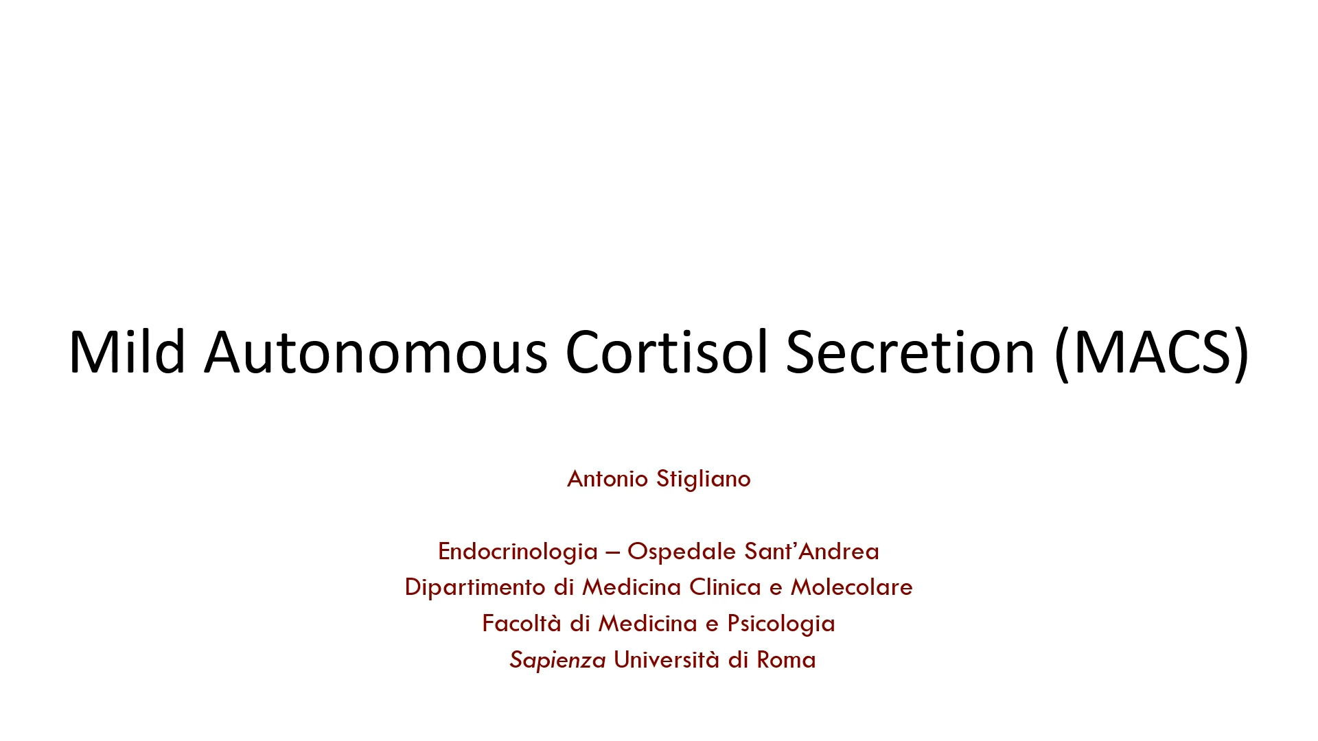 Mild Autonomous Cortisol Secretion (MACS) Prof. Antonio Stigliano
