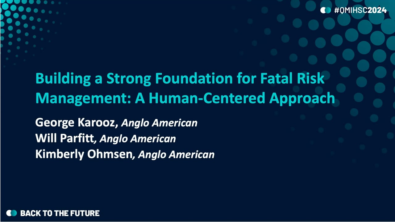 Karooz/Parfitt/Ohmsen - Building a Strong Foundation for Fatal Risk Management: A Human- Centered Approach