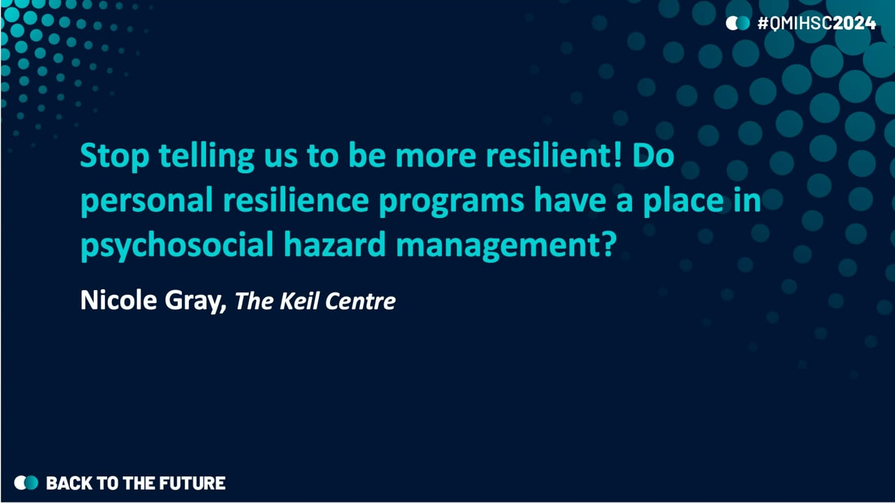 Gray - Stop telling us to be more resilient! Do personal resilience programs have a place in psychosocial hazard management?