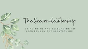 Episode #57- Bringing Up and Responding To Concerns in The Relationship