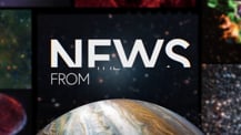 Title motif. In the center is white on-screen text reading “News from the Universe.” The text is against a dark background and placed just above a partial hemisphere of a planet resembling Jupiter. The planet has clouds and bands of orange and white. Several blurred astronomical images create a border along the left, right, and top edges of the frame.