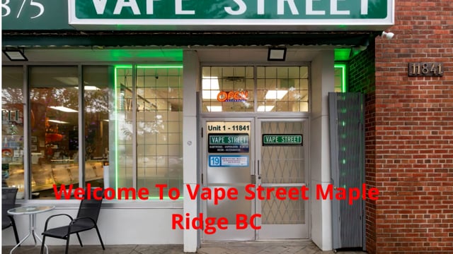 Vape Street : Certified Vape Shop in Maple Ridge, BC | V2X 0P1