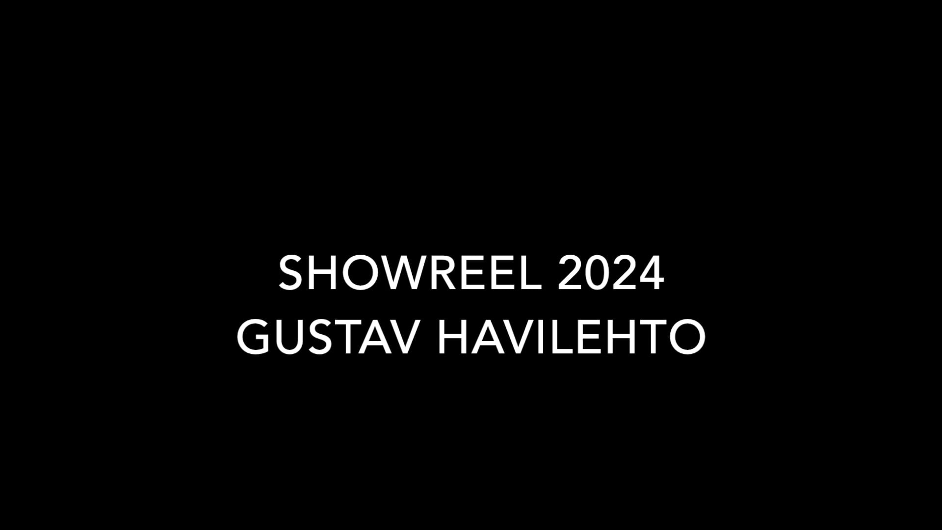 Showreel Gustav Havilehto 2024