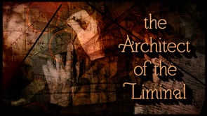 The Architect of the Liminal by Deb Ethier