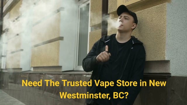 Vape Street - Trusted Vape Store in New Westminster, BC