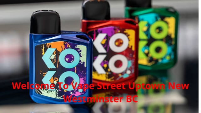 Vape Street : Vape Store in Uptown New Westminster, BC | V3L 3A8