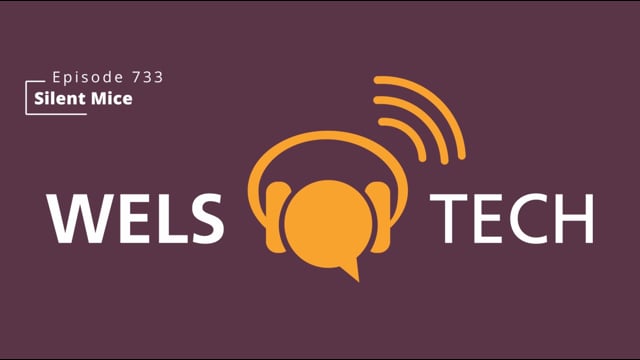 WELSTech Episode 733 - Silent Mice