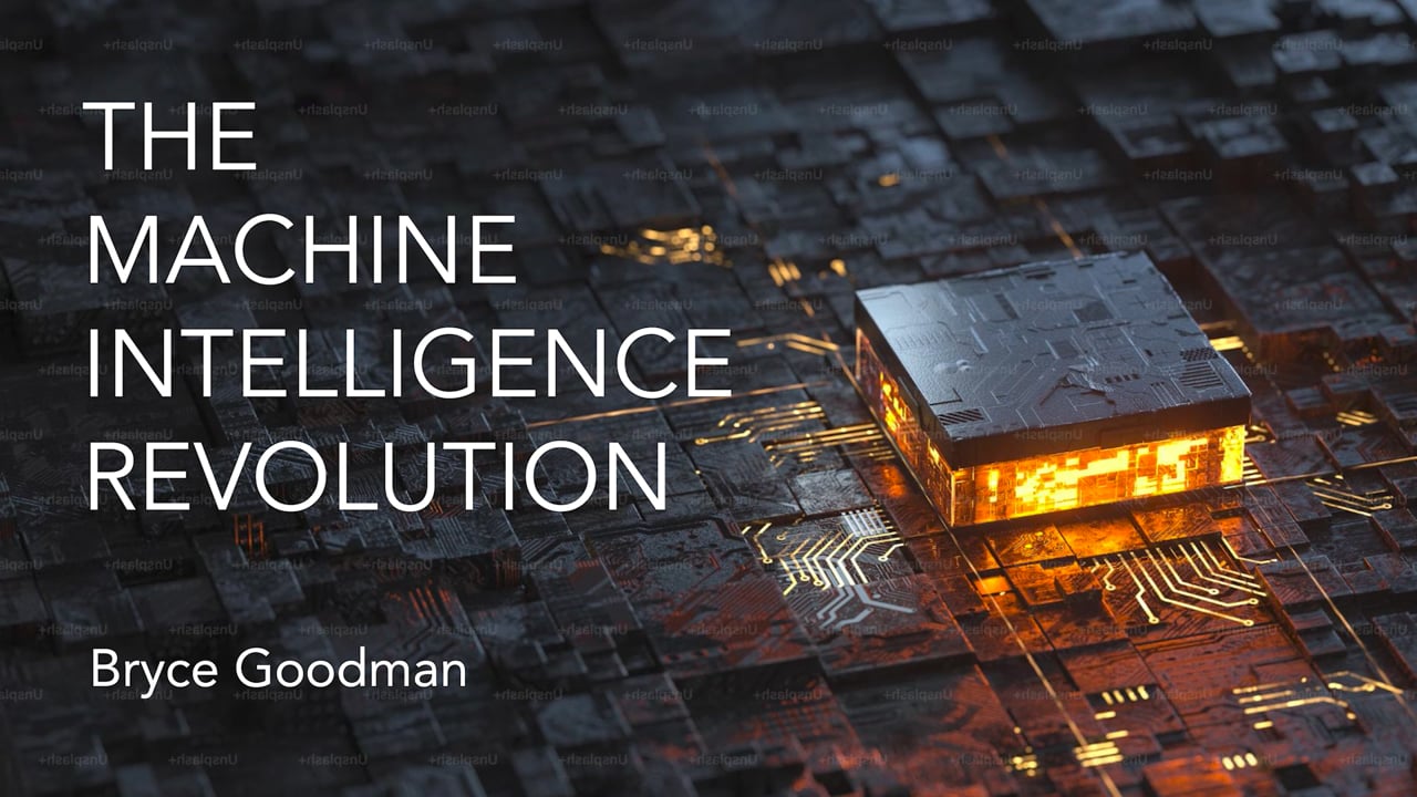 Bryce Goodman | The Machine Intelligence Revolution