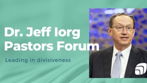 Jeff Iorg - Dealing with Divisiveness - Pastors Forum