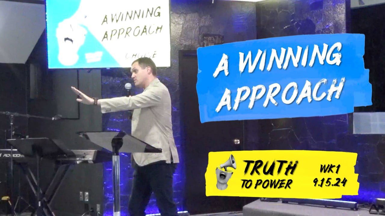 A Winning Approach | Truth To Power - Wk1 // 9.15.24