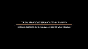 TIPS QUIRÚRGICOS PARA ACCESO AL ESPACIO RETRO PROSTÁTICO DE DENONVILLIERS POR VÍA PERINEAL 