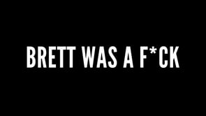 BRETT WAS A F*CK | Trailer