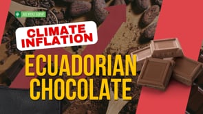 Climate Inflation–Ecuadorian Chocolate