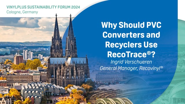 Why Should PVC Converters and Recyclers Use RecoTrace®? Ingrid Verschueren – Recovinyl