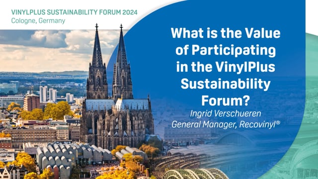 What is the Value of Participating in the VinylPlus Sustainability Forum? Ingrid Verschueren – Recovinyl