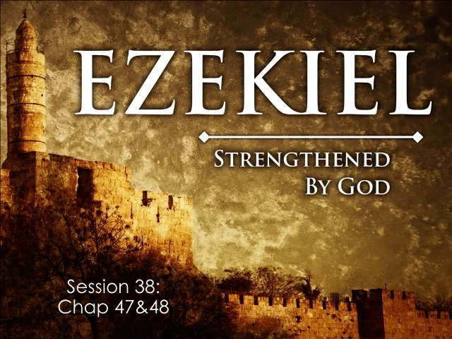 Session_38_Ezekiel_47-48