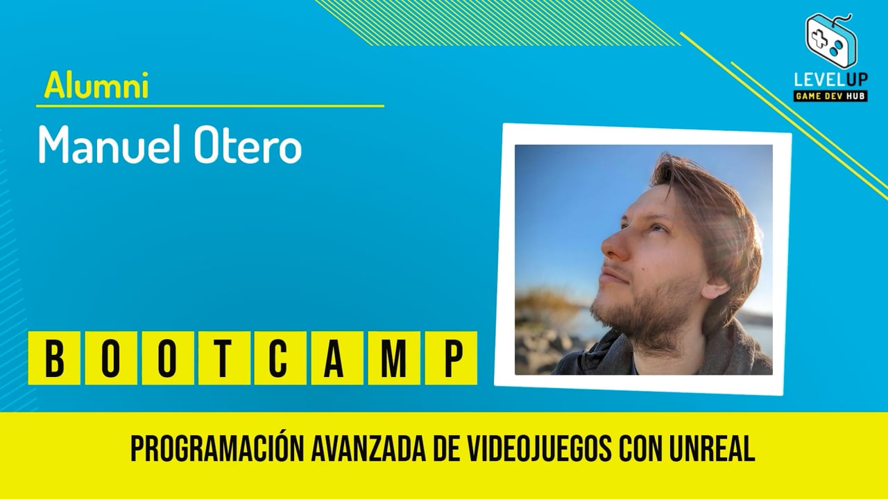 Manuel Otero - Bootcamp Programación Avanzada de Videojuegos con Unreal