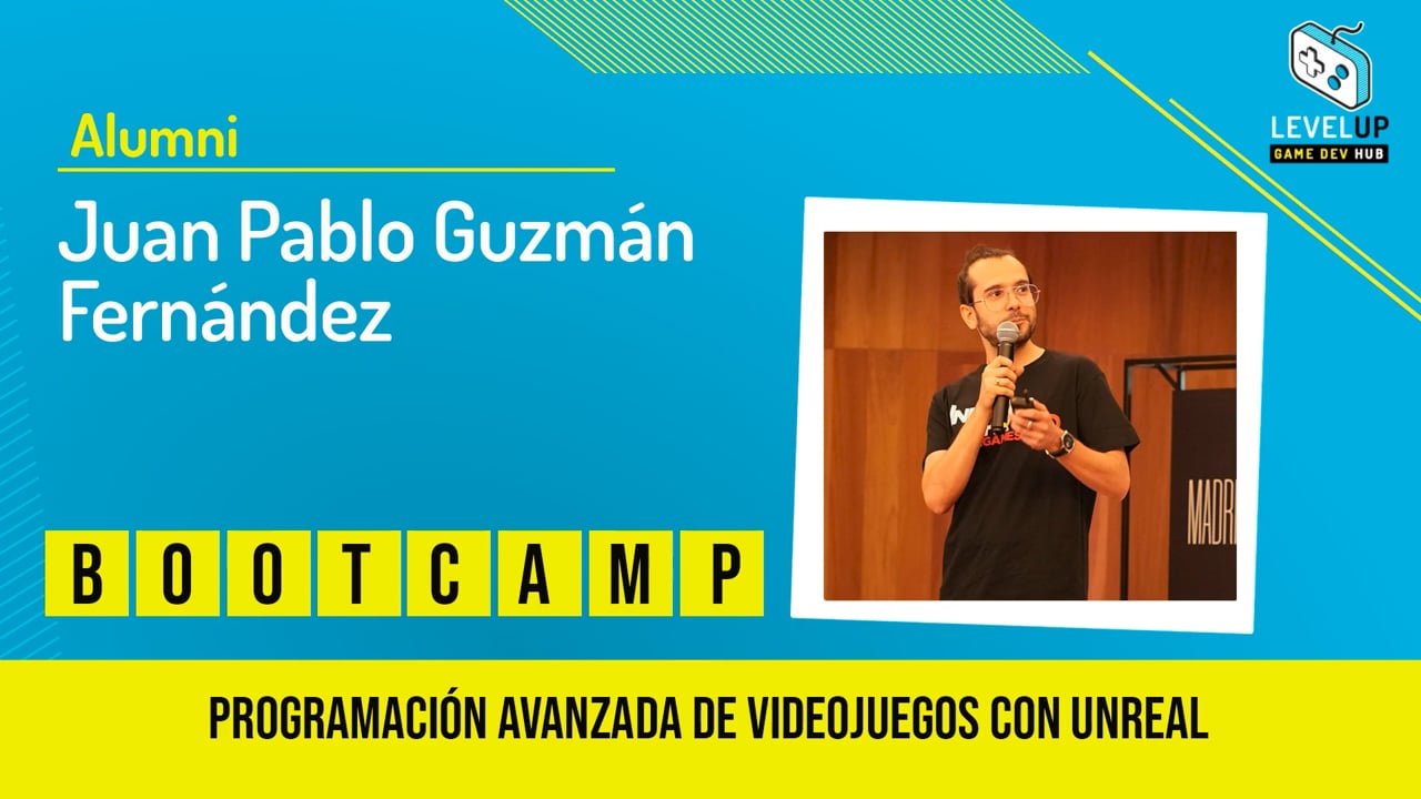 Juan Pablo Guzmán - Bootcamp Programación Avanzada de Videojuegos con Unreal