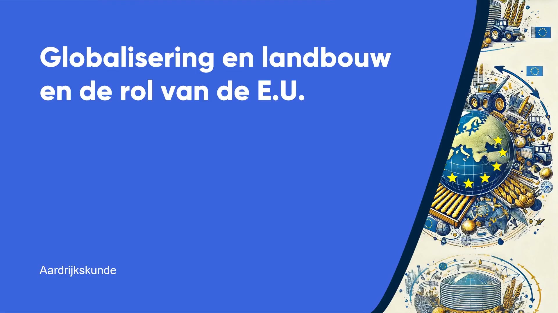 Globalisering en landbouw en de rol van de E.U.