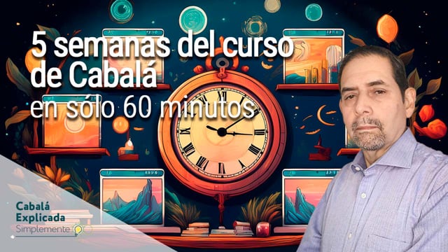 Completa 5 semanas del curso de Cabalá en sólo 60 minutos con Marcos Placencia – 23 de Septiembre 2024