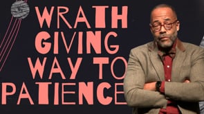 Wrath Giving Way To Patience