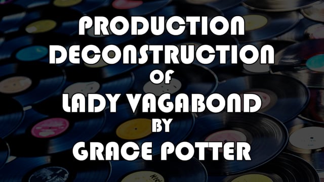 MAKING RECORDS with ERIC VALENTINE - Production Deconstruction - Lady Vagabond