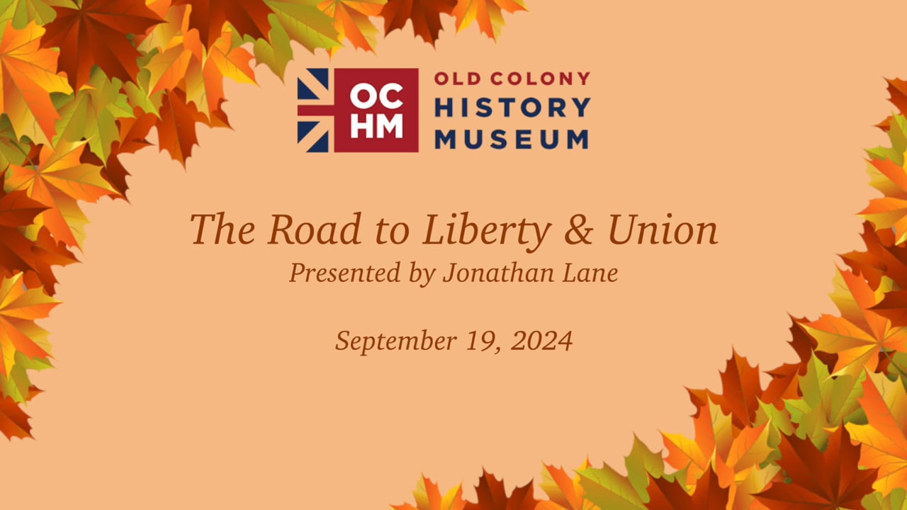 Old Colony History Museum’s “The Road to Liberty & Union” presented by Jonathan Lane