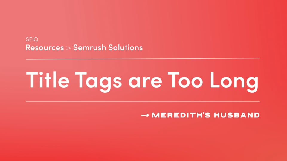 Fix: Pages have too much text within title tags | Semrush Solution