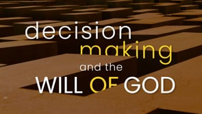 Decision Making and the Will of God | Douglas Geivett