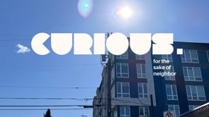 Curious: For the Sake of Neighbor (Part 1)