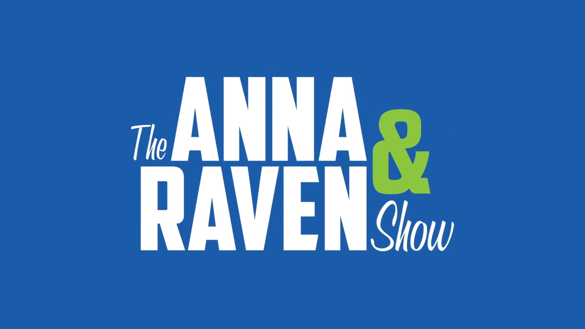 ANNA & RAVEN SHOW