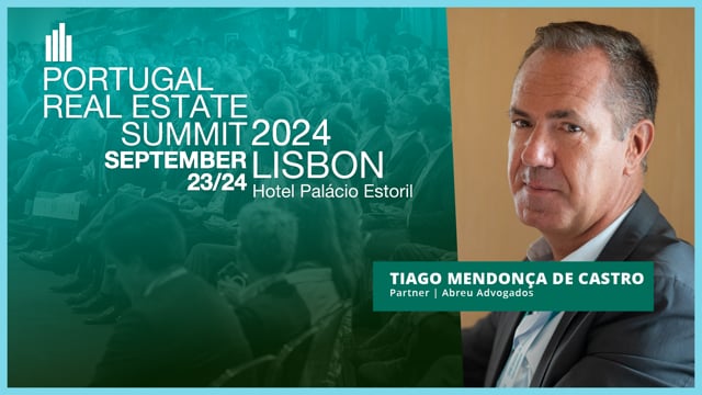 TIAGO MENDONÇA DE CASTRO - ABREU ADVOGADOS | PORTUGAL REAL ESTATE SUMMIT 2024