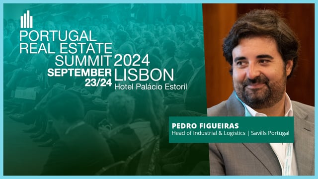 PEDRO FIGUEIRAS - SAVILLS | PORTUGAL REAL ESTATE SUMMIT 2024