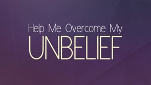 Help Me Overcome My Unbelief