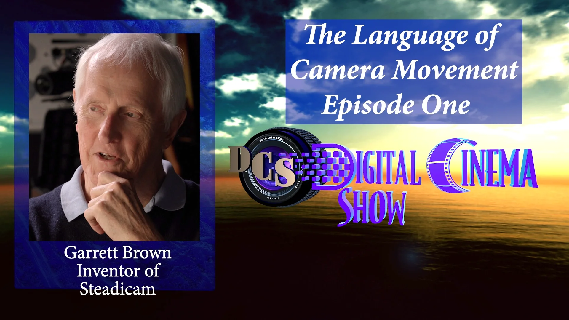 Garrett Brown — Garrett Brown, Inventor of the Steadicam In First Episode of DCS Series on the Language of Camera Movement